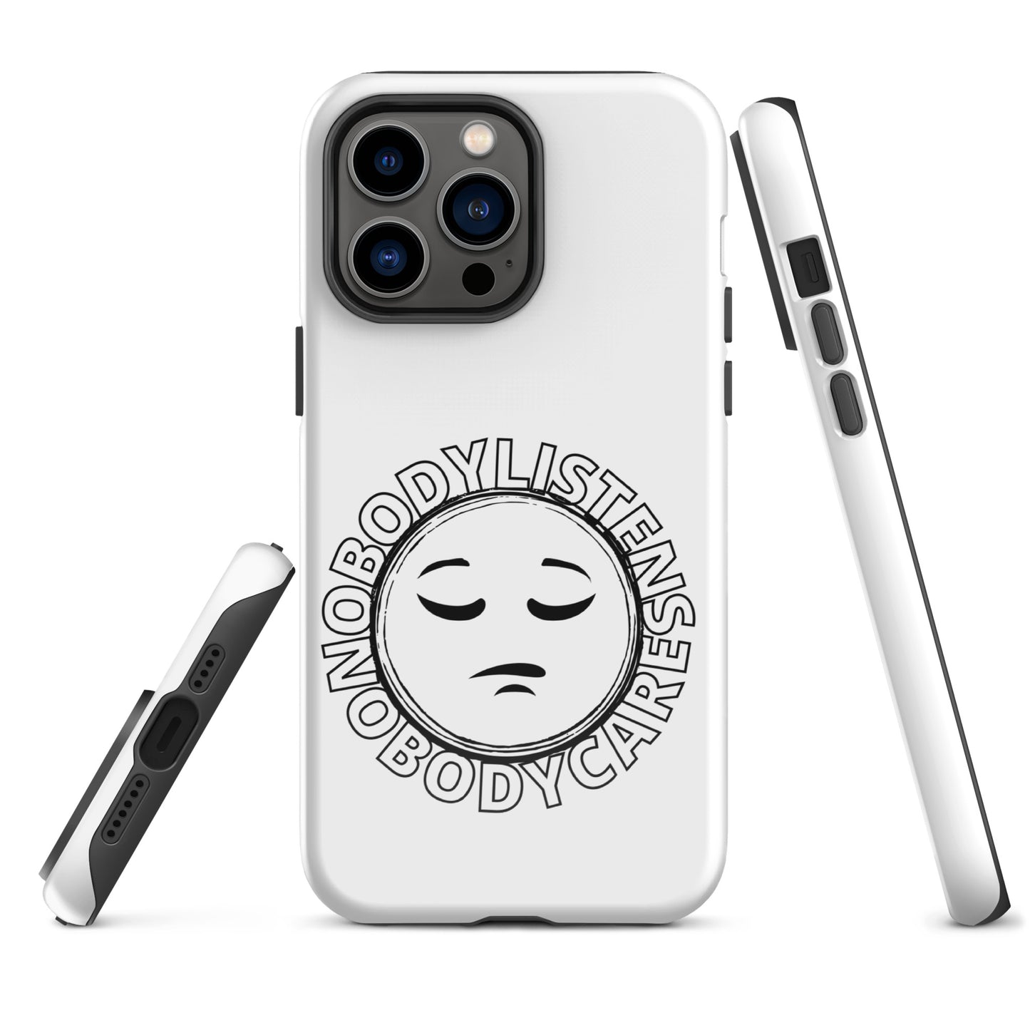 Tough Case for iPhone® Nobody Listens Nobody Cares